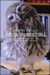 Incontri bestiali. Avventure di un naturalista di strada