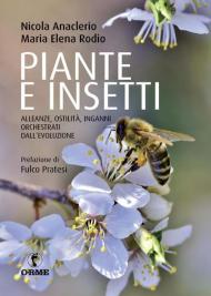 Piante e insetti. Alleanze, ostilità, inganni orchestrati dall'evoluzione