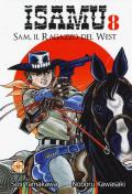 Sam, il ragazzo del West. Isamu. Vol. 8