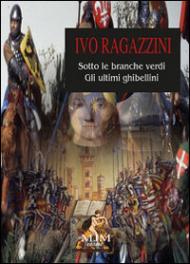 Sotto le branche verdi. Gli ultimi ghibellini