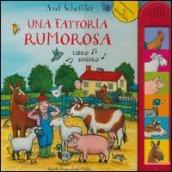 Una fattoria rumorosa. Libro sonoro. Ediz. illustrata