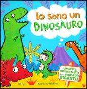 Io sono un dinosauro. Ediz. illustrata