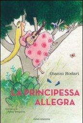 La principessa allegra. Ediz. illustrata