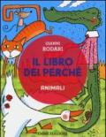 Il libro dei perché. Animali. Ediz. illustrata