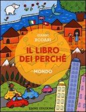 Il libro dei perché. Mondo. Ediz. illustrata