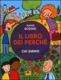 Il libro dei perché. Chi siamo. Ediz. illustrata