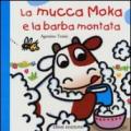 La mucca Moka e la barba montata