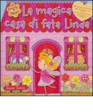 La magica casa di fata Linda. Libro pop-up. Con gadget