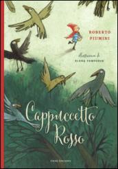 Cappuccetto Rosso da Jacob e Wilhelm Grimm. Ediz. illustrata