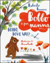 Bobbo, dove vai? Bobbo e poi nanna. 1.