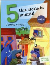 L'omino grigio. Una storia in 5 minuti! Ediz. illustrata