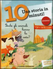 Perché gli animali hanno la coda? Una storia in 10 minuti! Ediz. illustrata