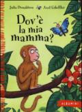 Dov'è la mia mamma? Ediz. illustrata