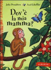 Dov'è la mia mamma? Ediz. illustrata