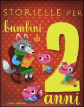 Storielle per bambini di 2 anni. Ediz. illustrata