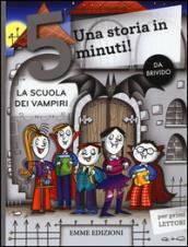 La scuola dei vampiri. Una storia in 5 minuti! Ediz. illustrata