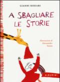 A sbagliare le storie. Ediz. illustrata