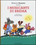 I musicanti di Brema da Jacob Grimm e Wilhelm Grimm. Ediz. illustrata