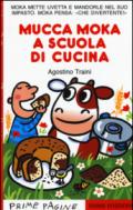 Mucca Moka a scuola di cucina. Ediz. illustrata