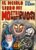 Il piccolo libro dei mostri mostruosi. Piccoli libri mostruosi. Ediz. illustrata