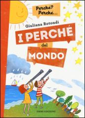 I perché del mondo. Ediz. a colori
