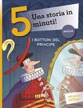 I bottoni del principe. Una storia in 5 minuti! Ediz. a colori