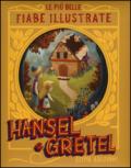 Hansel & Gretel. Le più belle fiabe illustrate. Ediz. a colori