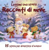 Racconti di neve. Leggimi una storia. Ediz. a colori