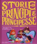 Storie di principi e principesse. Ediz. a colori