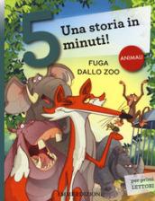 Fuga dallo zoo. Una storia in 5 minuti! Ediz. a colori