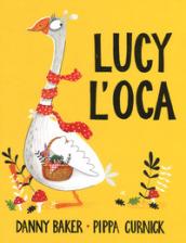 Lucy l'oca. Ediz. a colori