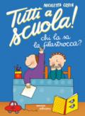 Chi la sa la filastrocca? Tutti a scuola! Ediz. a colori