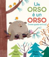 UN ORSO E' UN ORSO (TRANNE QUANDO NON LO SA)