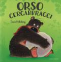 Orso cercabbracci. Ediz. a colori