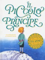 Il piccolo principe da Antoine de Saint-Exupéry. Ediz. a colori