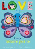 Love. Il mio amore per te. Ediz. illustrata