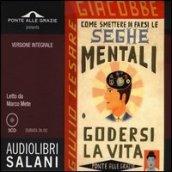 Come smettere di farsi le seghe mentali. Audiolibro. 3 CD Audio. Ediz. integrale