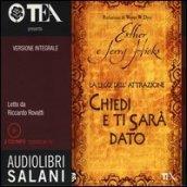 Chiedi e ti sarà dato. La legge dell'attrazione. Audiolibro. 2 CD Audio formato MP3. Ediz. integrale