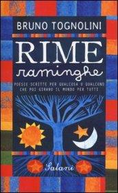 Rime raminghe. Poesie scritte per qualcosa o qualcuno che poi girano il mondo per tutti