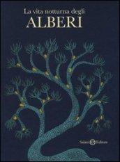 La vita notturna degli alberi. Ediz. illustrata