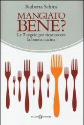 Mangiato bene? Le 7 regole per riconoscere la buona cucina