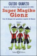 Super Magiko Gionz. Con 10 disegni del quaderno segreto di Gianni