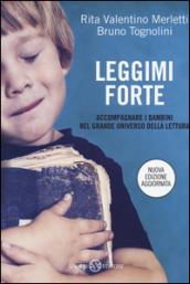 Leggimi forte. Accompagnare i bambini nel grande universo della lettura