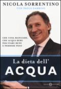 La dieta dell'acqua. Che cosa mangiare, che acqua bere per stare bene e perdere peso