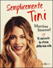 Semplicemente Tini. Vi racconto la storia della mia vita