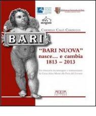 «Bari nuova» nasce... e cambia 1813-2013