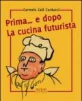 Prima... e dopo la cucina futuristica. Avventura in tre atti e più quadri di cucinatori