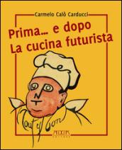 Prima... e dopo la cucina futuristica. Avventura in tre atti e più quadri di cucinatori