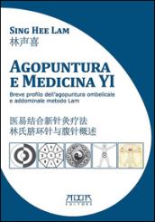 Agopuntura e medicina YI. Breve profilo dell'agopuntura ombelicale e addominale metodo Lam. Ediz. italiana e cinese