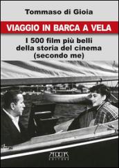 Viaggio in barca a vela. I 500 film più belli della storia del cinema (secondo me)